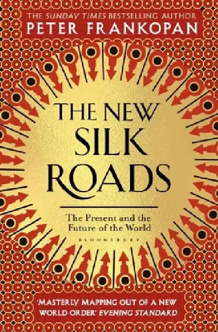 The New Silk Roads by Professor Peter Frankopan