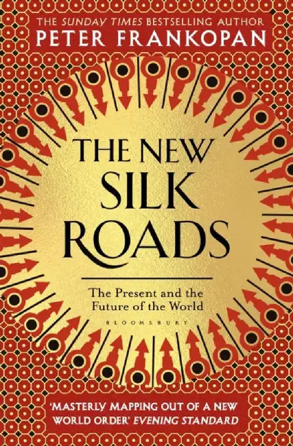 The New Silk Roads: The Present and Future of the World by Peter Frankopan