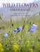 Sarah Raven's Wild Flowers by Sarah Raven