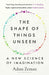The Shape of Things Unseen: A New Science of Imagination by Adam Zeman