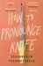 How to Pronounce Knife by Souvankham Thammavongsa