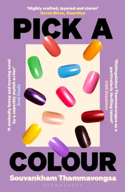 Pick a Colour: The electrifying new novel from the author of How to Pronounce Knife by Souvankham Thammavongsa