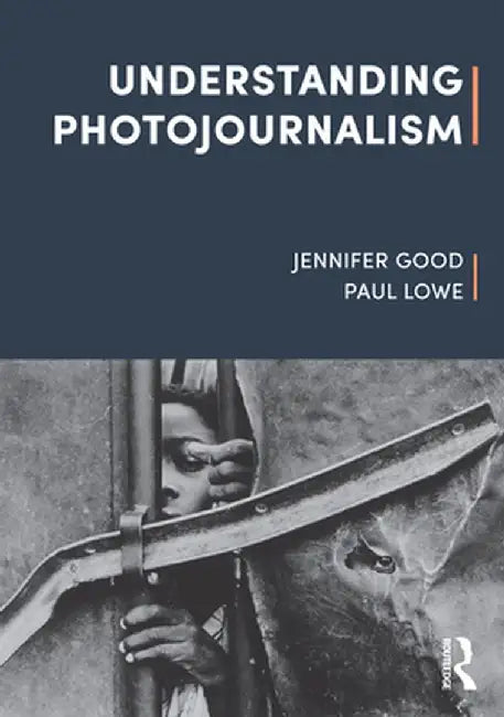 Understanding Photojournalism by Jennifer Good