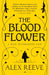 The Blood Flower by Alex Reeve