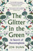 The Glitter in the Green by Jon Dunn