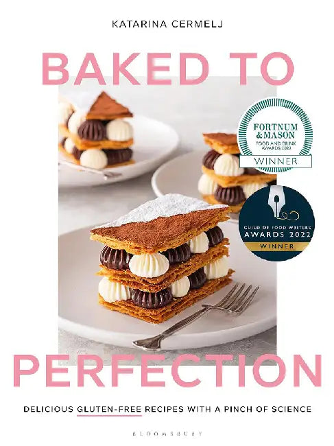 Baked to Perfection: Delicious Gluten-Free Recipes, with a Pinch of Science by Katarina Cermelj