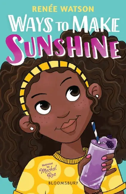 Ways to Make Sunshine by Renee Watson