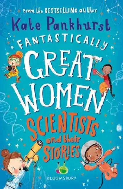 Fantastically Great Women Scientists and Their Stories by Ms Kate Pankhurst