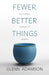 Fewer, Better Things by Glenn Adamson