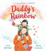 Daddy's Rainbow by Lucy Rowland