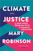 Climate Justice: A Man-Made Problem With a Feminist Solution by Mary Robinson