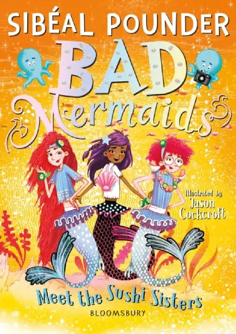 Bad Mermaids Meet the Sushi Sisters by Sibeal Pounder