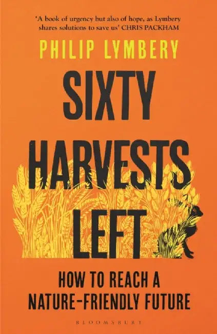 Sixty Harvests Left by Philip Lymbery