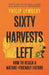 Sixty Harvests Left by Philip Lymbery