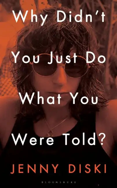 Why Didn’t You Just Do What You Were Told? by Jenny Diski
