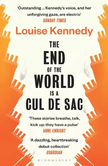 The End of the World is a Cul de Sac by Louise Kennedy