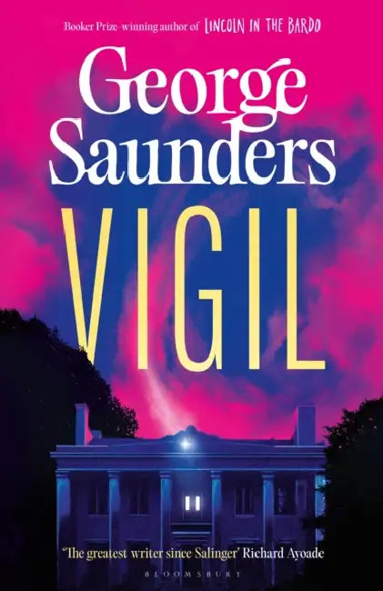Vigil: From the Booker Prize-winning author of ‘Lincoln in the Bardo’ by George Saunders
