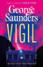 Vigil: From the Booker Prize-winning author of ‘Lincoln in the Bardo’ by George Saunders