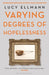 Varying Degrees of Hopelessness by Lucy Ellmann