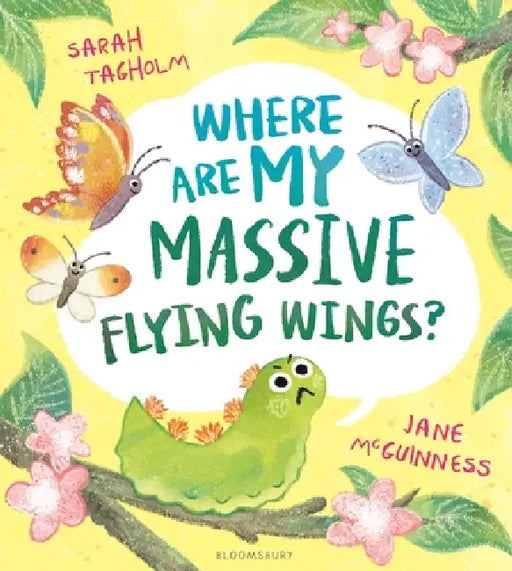 Where Are My Massive Flying Wings?: A soaringly funny picture book for little nature lovers! by Sarah Tagholm