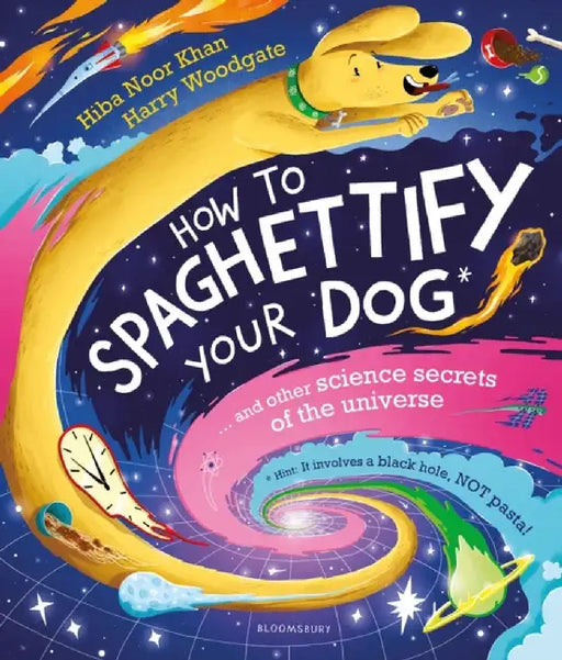 How To Spaghettify Your Dog by Hiba Noor Khan