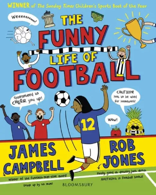 The Funny Life of Football - WINNER of The Sunday Times Children’s Sports Book of the Year 2023 by James Campbell