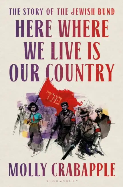 Here Where We Live Is Our Country: The instant New York Times bestseller by Molly Crabapple