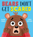 Bears Don't Get Scared by Mark Grist