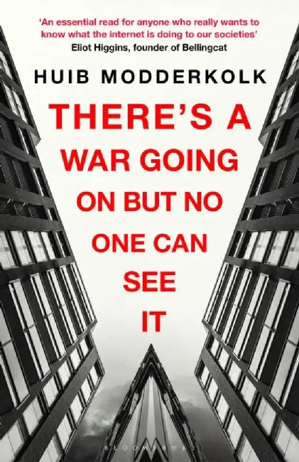 There's a War Going On But No One Can See It by Huib Modderkolk