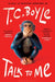 Talk to Me by T. C. Boyle
