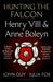 Hunting the Falcon by John Guy