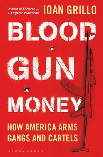 Blood Gun Money by Ioan Grillo