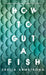 How to Gut a Fish by Armstrong Sheila Armstrong