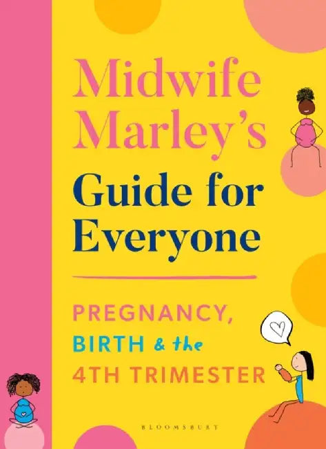Midwife Marley's Guide For Everyone by Marley Hall
