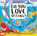 Do You Love Oceans? by Matt Robertson