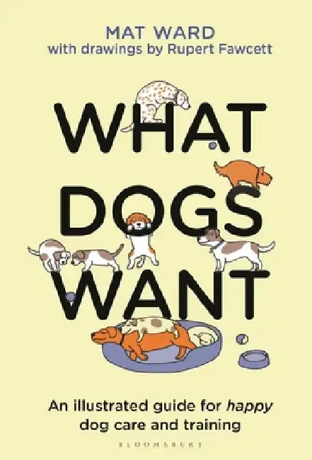 What Dogs Want by Mat Ward