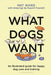 What Dogs Want by Mat Ward