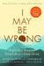 I May Be Wrong by Bjorn Natthiko Lindeblad