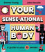 Your SENSE-ational Human Body by Emma Young