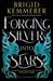 Forging Silver into Stars by Brigid Kemmerer