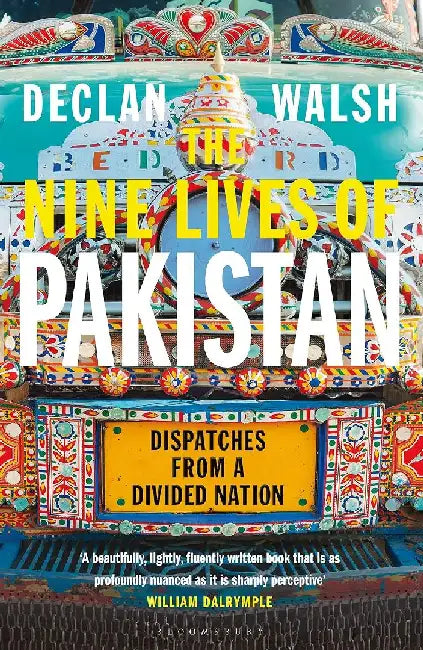 The Nine Lives Of Pakistan by Declan Walsh