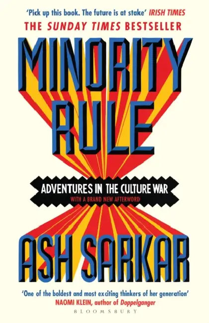 Minority Rule: Adventures in the Culture War – the instant Sunday Times bestseller by Ash Sarkar