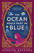 The Ocean Would Paint Me Blue: From the author of global sensation AS LONG AS THE LEMON TREES GROW by Zoulfa Katouh