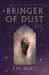 Bringer of Dust by J M Miro