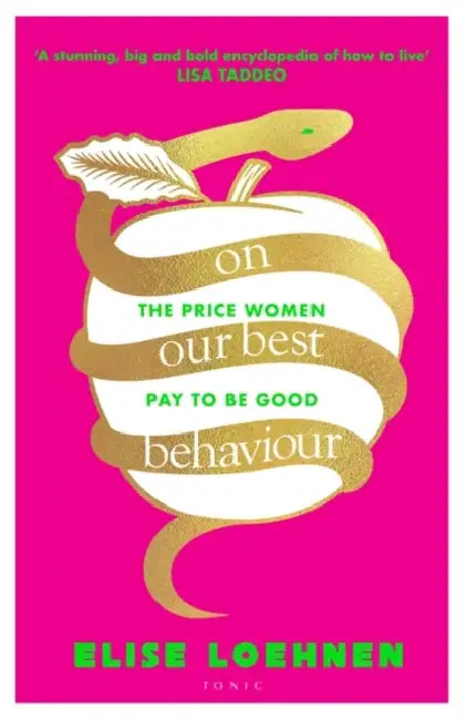 On Our Best Behaviour: The Price Women Pay to Be Good by Elise Loehnen