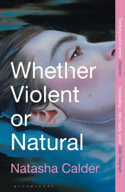 Whether Violent or Natural by Natasha Calder