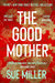 The Good Mother by Ms Sue Miller