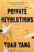 Private Revolutions by Yuan Yang