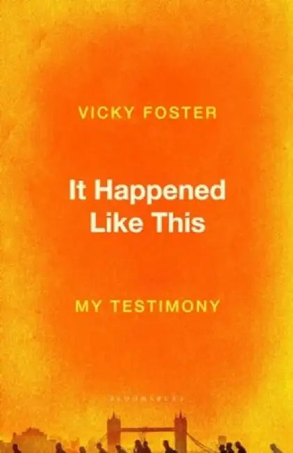 It Happened Like This by Vicky Foster