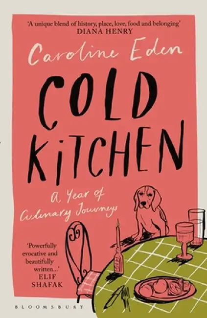 Cold Kitchen: A Year of Culinary Travels by Caroline Eden